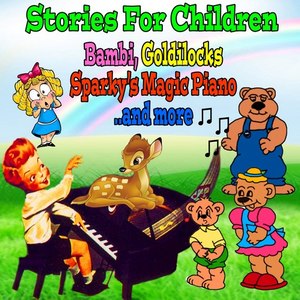 Stories for Children: Bambi, Goldilocks, Sparky's Magic Piano and More