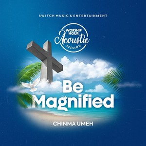 Be Magnified (Acoustic)