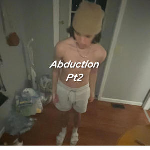 Abduction, Pt. 2 (feat. Ayericky) [Explicit]