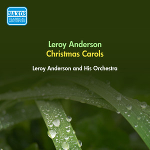 Anderson, L.: Christmas Festival (A) / Carol Arrangements (Leroy Anderson and His Orchestra) [1952, 1955]