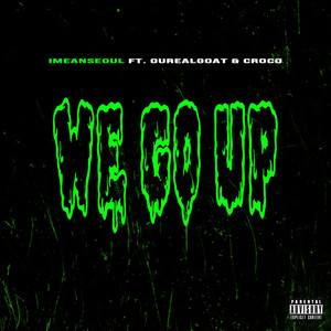 We Go Up (feat. Ourealgoat & Croco) (Explicit)