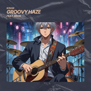 Kishii - Groovy Haze (feat. eeva)