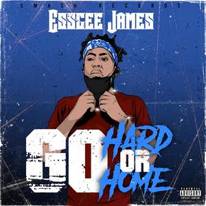 Go Hard Or Go Home (Explicit)