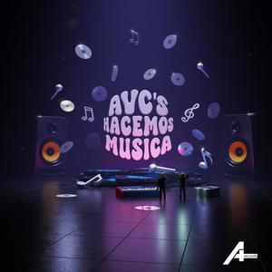 AVC'S HACEMOS MUSICA (Explicit)