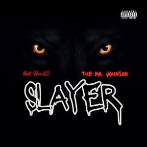 Slayer (XO & Mr. Johnson) [Explicit]