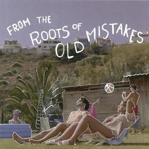 From the Roots of Old Mistakes (feat. Marco et Mathu)