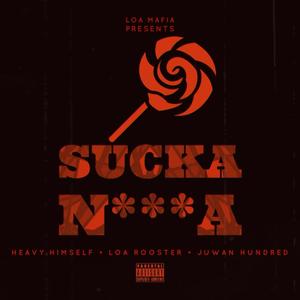 Sucka Nigga (feat. Heavy.Himself, LOA Rooster & Juwan Hundred) [Explicit]