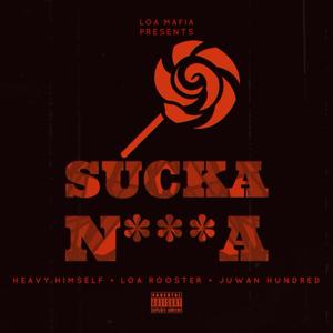 Sucka Nigga (feat. Heavy.Himself, LOA Rooster & Juwan Hundred) (Explicit)