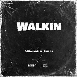 Walkin (feat. Ebk Bj) [Explicit]