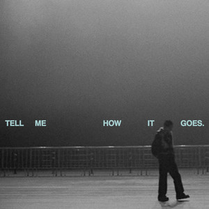 Tell Me How It Goes