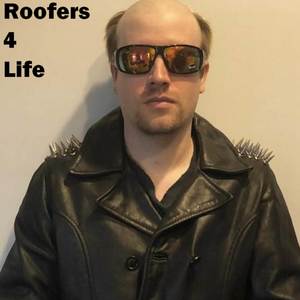 Roofers 4 Life (Explicit)