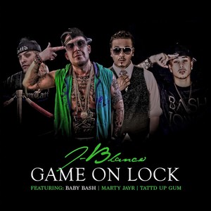 Game On Lock(feat. Baby Bash, Tattd Up Gum & Marty Jayr) (Explicit)