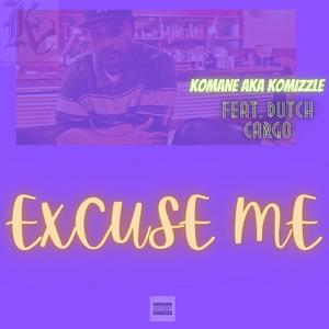 excuse me (feat. dutch cargo) [Explicit]