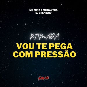 Ritmada Vou te Pega Com Pressão (Explicit)