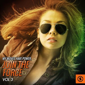 My Moves Have Power: Join The Force, Vol. 3