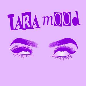 TARA MOOD
