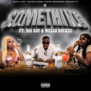 Something (feat. Mello Buckzz & Nia Kay) [Explicit]