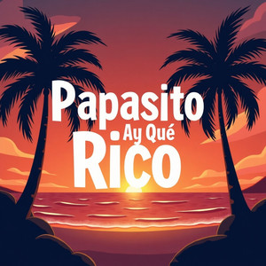 Papasito Ay Que Rico