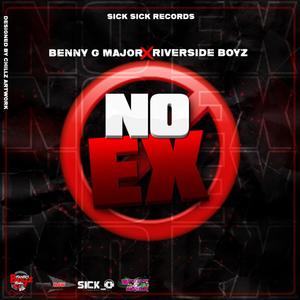 NO EX (feat. BENNY G & RIVERSIDE BOYZ)