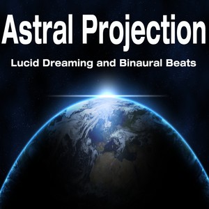 Astral Projection: Lucid Dreaming and Binaural Beats