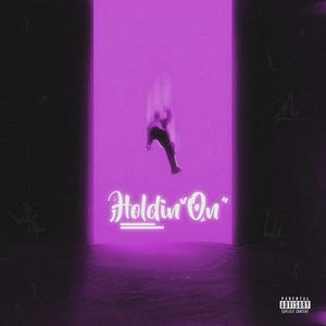 Holdin On (Explicit)