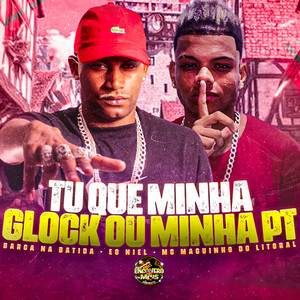 Tu Que Minha Glock ou Minha Pt (Explicit)