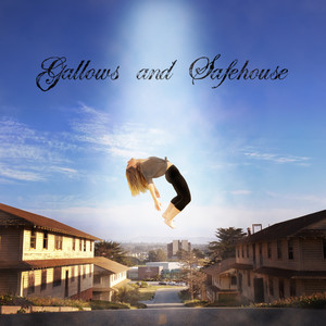 Gallows and Safehouse