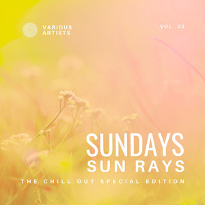 Sundays Sun Rays (The Chill Out Special Edition) , Vol. 2