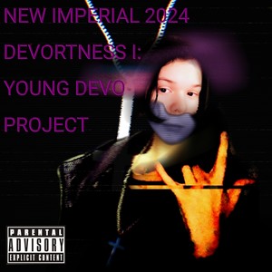 New Imperial 2024 Devortness i: Young Devo Project (Explicit)