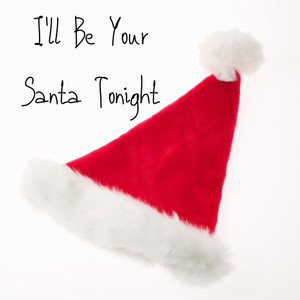 I'll Be Your Santa Tonight