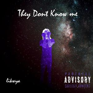 They Dont Know Me (Explicit)