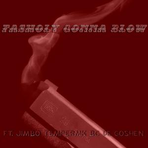 Fasholy Gonna Blow (feat. Hu$tleBoyJimbo & TemperMK) (Explicit)