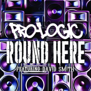 Pro-Logic Round Here (Featuring Dav!d Sm!th) [Explicit]