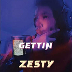Gettin Zesty (Explicit)