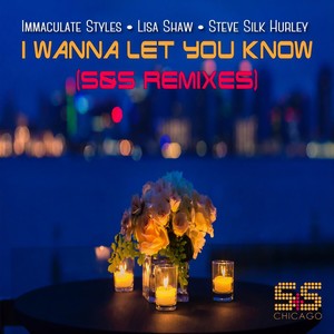 I Wanna Let You Know (Steve Silk Hurley S&S Epic Orchestration - Bad Boy Bill Edit|S&S Remixes)