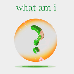 What Am I (Explicit)