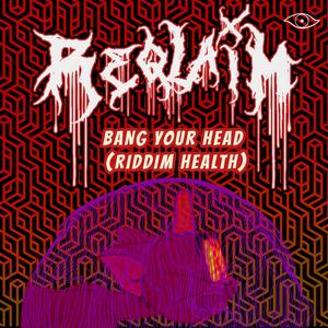 Bang Your Head (Riddim Health)