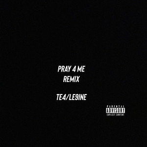 Pray 4 Me (Remix) [Explicit]