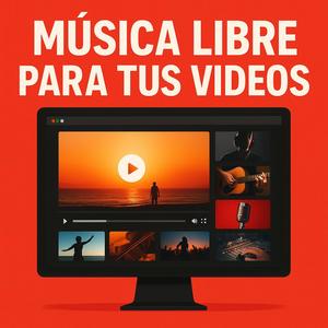 Música Libre Para Tus Videos