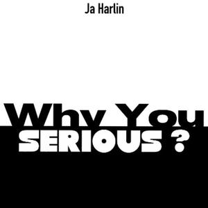 Why You So Serious (Explicit)