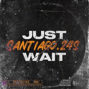 Just wait (Explicit)