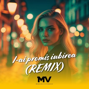 I-ai promis iubirea (Remix)