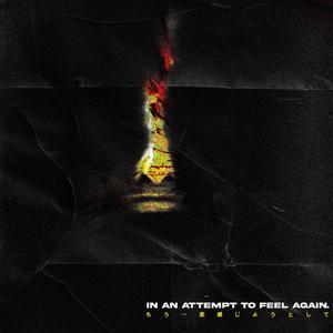 ...In an Attempt to Feel Again (Explicit)