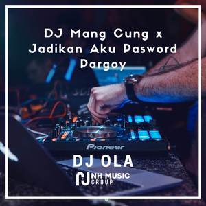 DJ Mang Cung x Jadikan Aku Password Pargoy