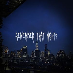 Remember That Night? (Sped Up) [Explicit]