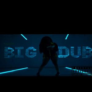 Big Dub (Explicit)