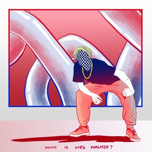 Who Is Wes Walker? - EP (Explicit)