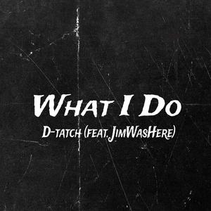 What I Do (feat. JimWasHere)