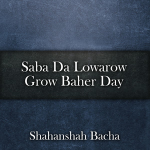 Saba Da Lowarow Grow Baher Day