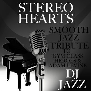 Stereo Hearts (Smooth Jazz Cover Tribute to Gym Class Heroes & Adam Levine)